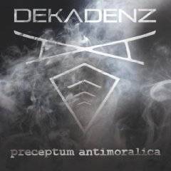 Dekadenz : Preceptum Antimoralica Dekadenz : Preceptum Antimoralica